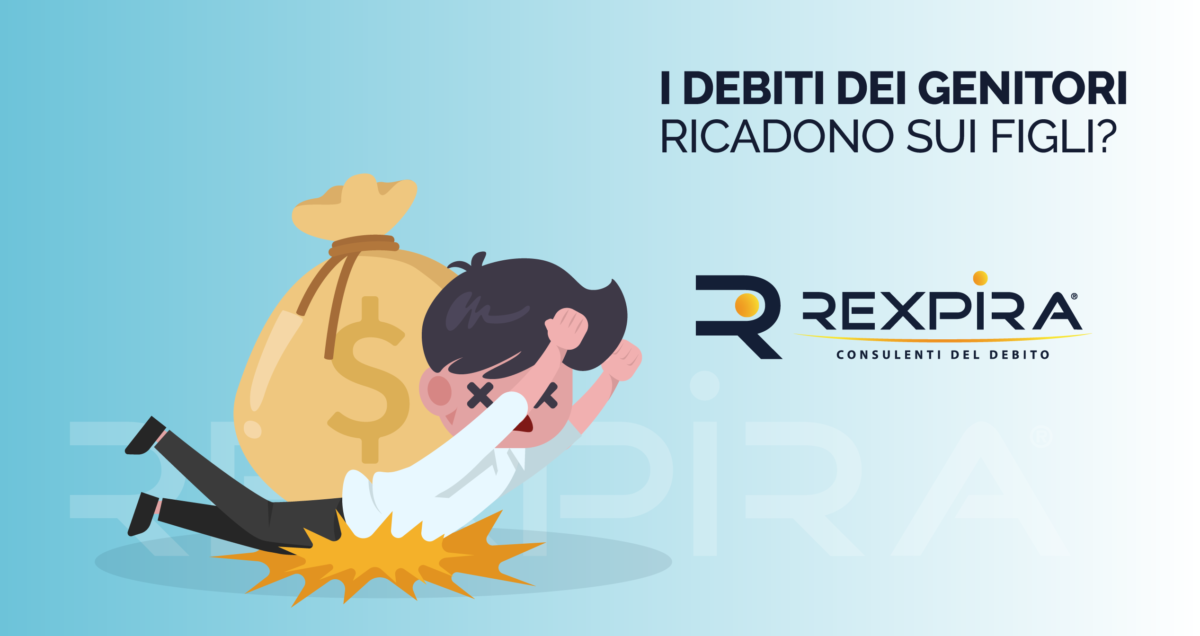 I Debiti Dei Genitori Ricadono Sui Figli? | Rexpira